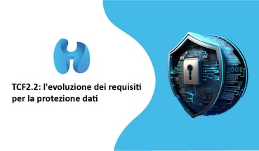 TCF2.2 l'evoluzione dei requisiti per la protezione dati per ecommerce