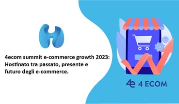 4eCom Summit Ecommerce Growth 2023: Hostinato tra passato, presente e futuro
