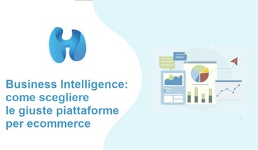 Business Intelligence: scegliere le giuste piattaforme per ecommerce